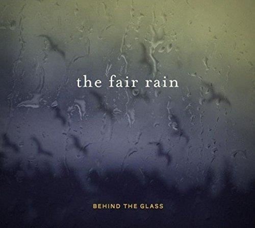 The Fair Rain - Behind The Glass