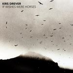 Kris Drever - If Wishes Were Horses