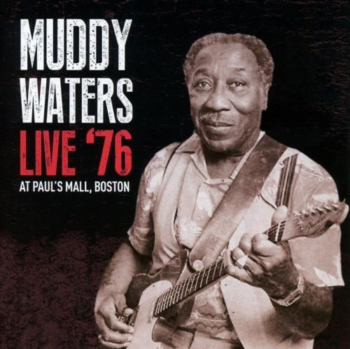Muddy Waters - Live '76 At Paul's Mall, Boston