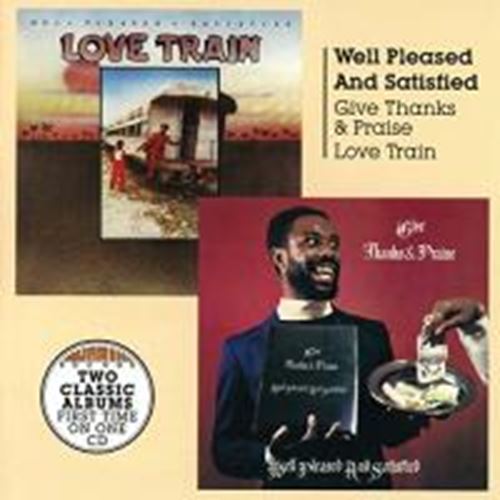 Well Pleased & Satisfied - Give Thanks And Praise + Love Train