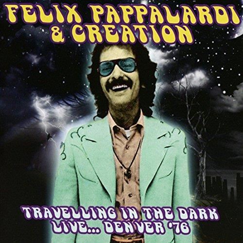 Felix Pappalardi & Creation - Travelling In The Dark: Live, Denve