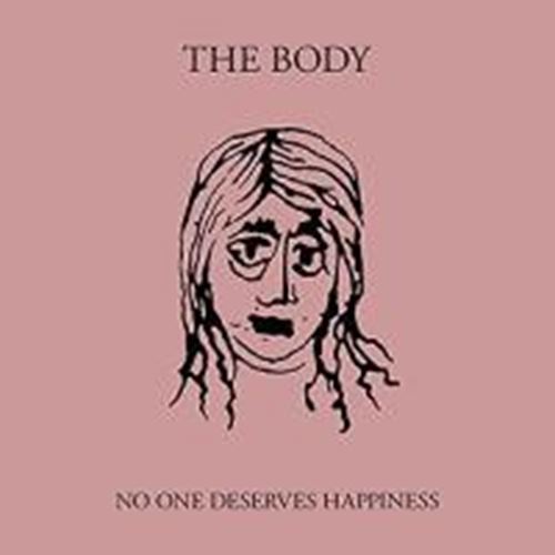 The Body - No One Deserves Happiness