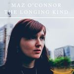 Maz O'connor - The Longing Kind