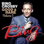 Bing Crosby - Good & Rare Volume 3