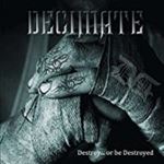 Decimate - Destroy Or Be Destroyed