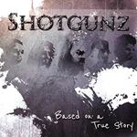 Shotgunz - Based On A True Story