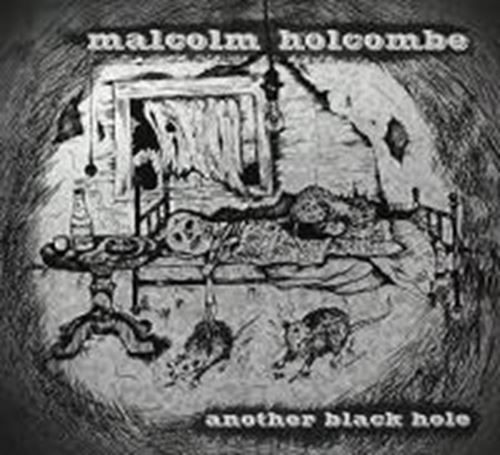 Malcolm Holcombe - Another Black Hole