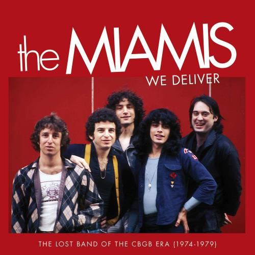 The Miamis - We Deliver: Lost Band Of The Cbgb