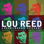 Lou Reed - Coffeebreak Concert: Agora, Clevela