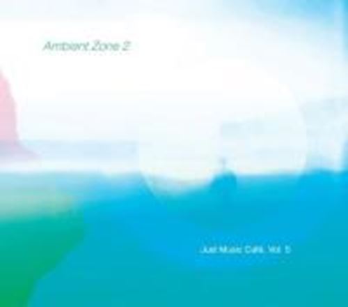 Various - Ambient Zone 2: Just Music Cafe