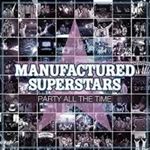 Manufactured Superstars - Party All The Time