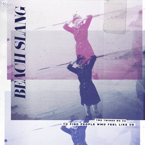 Beach Slang - Things We Do To Find Peopl