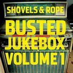 Shovels & Rope - Busted Jukebox Volume 1