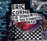 Eric Corne - Kid Dynamite & The Common Man