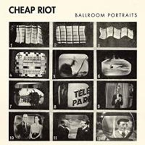 Cheap Riot - Ballroom Portraits