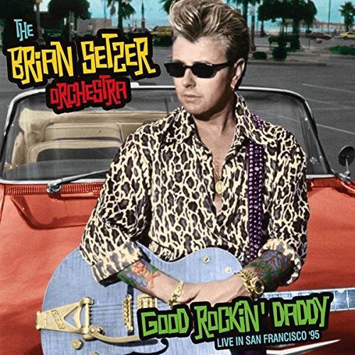 Brian Setzer Orchestra - Good Rockin' Daddy: Live, San Fran