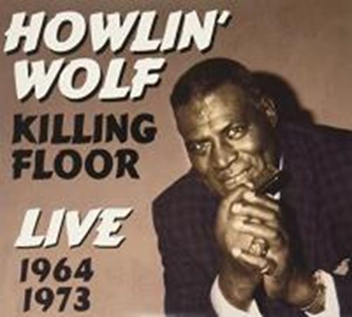 Howlin Wolf - Killing Floor Live '64 - '73