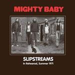 Mighty Baby - Slipstreams - In Rehearsal, Summer