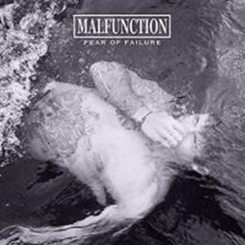 Malfunction - Fear Of Failure