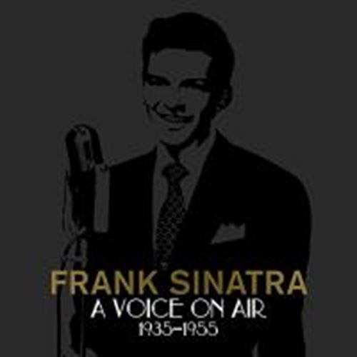 Frank Sinatra - A Voice On Air '35-'55