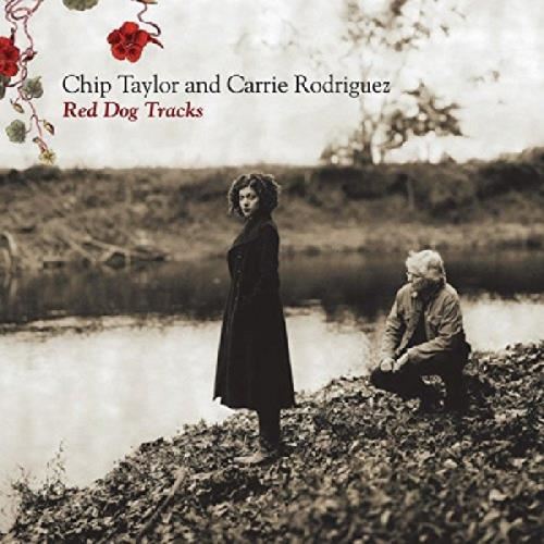 Chip Taylor & Carrie Rodriguez - Red Dog Tracks