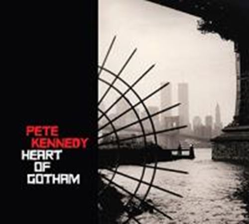 Pete Kennedy - Heart Of Gotham