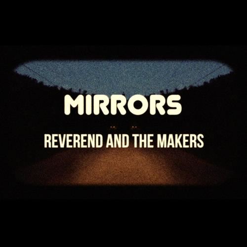 Reverend & The Makers - Mirrors