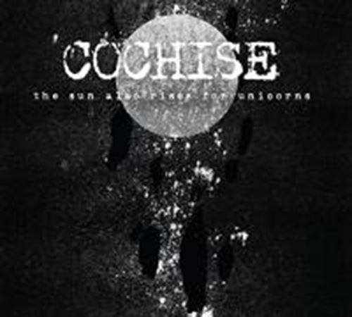 Cochise - The Sun Also Rises For Unicorns