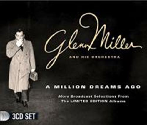 Glenn Miller & His Orchestra - A Million Dreams Ago