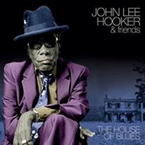 John Lee Hooker & Friends - The House Of Blues