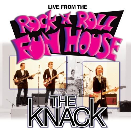 The Knack - Live From The Rock 'n' Roll Fun Hou