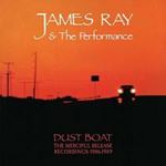 James Ray & The Performance - Dust Boat The Merciful Release