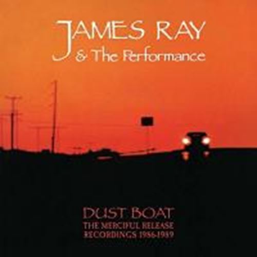 James Ray & The Performance - Dust Boat The Merciful Release