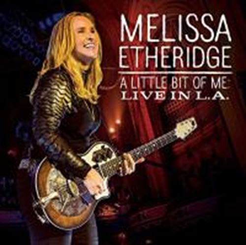 Melissa Etheridge - A Little Bit Of Me: Live, La