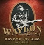 Waylon Jennings - Turn Back The Years: Live In Dallas