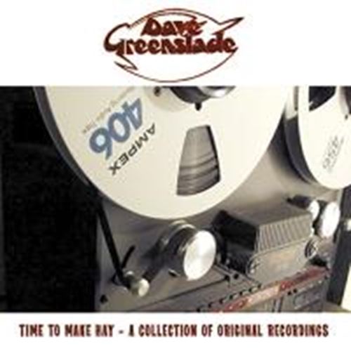 Dave Greenslade - Time To Make Hay - A Collection