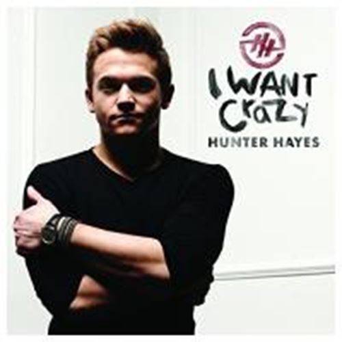 Hunter Hayes - I Want Crazy