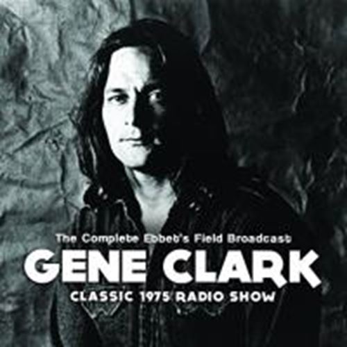 Gene Clark - Complete Ebbet’s Field Broadcast