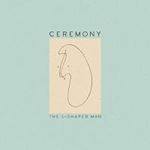 Ceremony - The L-shaped Man