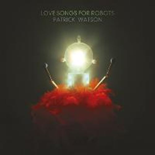 Patrick Watson - Love Songs For Robots