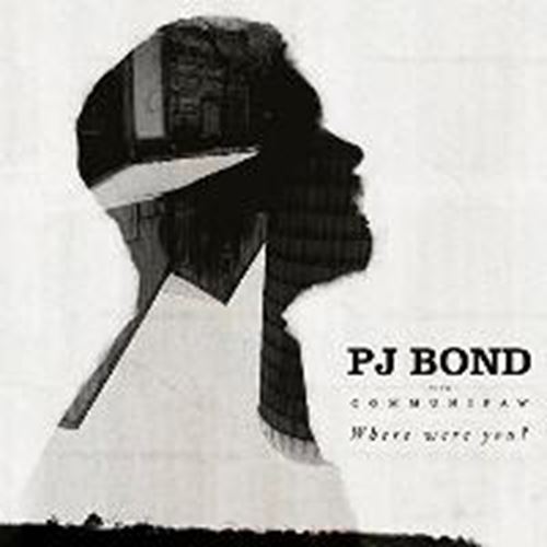 Pj Bond - Where Were You?