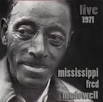 Mississippi Fred McDowell - Live 1971