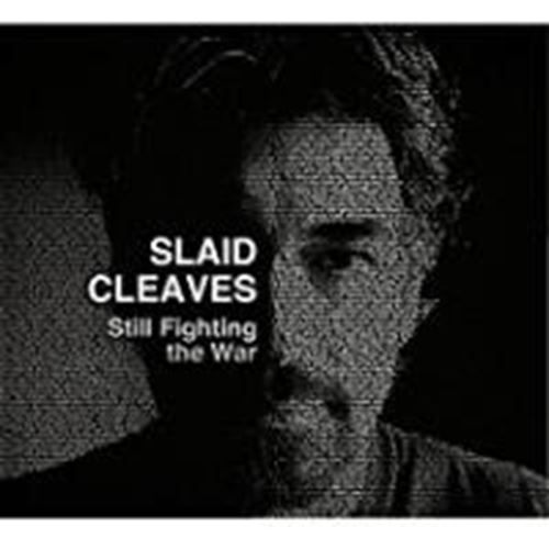 Slaid Cleaves - Still Fighting The War