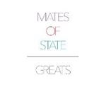 Mates Of State - Greats