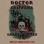 Doctor & The Crippens - Cabaret Style: Singles, Unreleased,