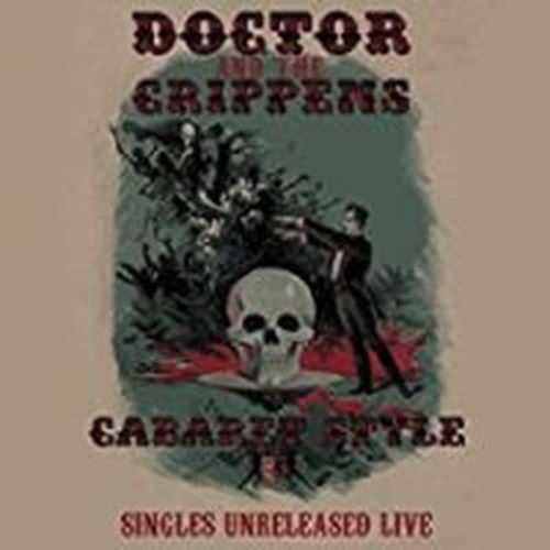 Doctor & The Crippens - Cabaret Style: Singles, Unreleased,