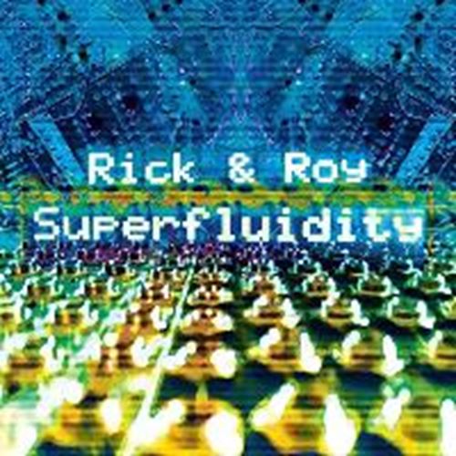 Rick & Roy - Superfluidity