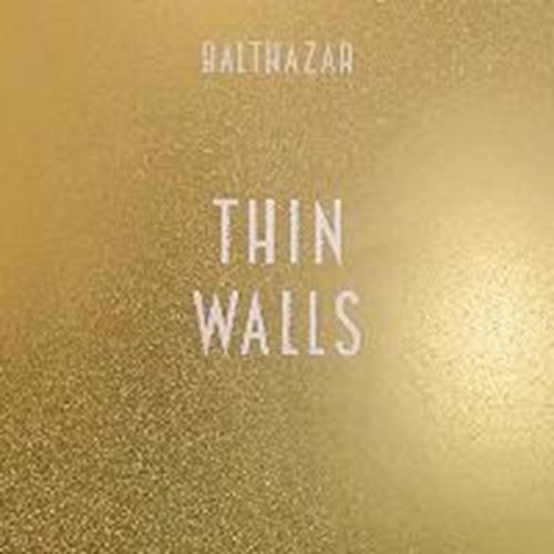 Balthazar - Thin Walls