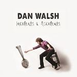 Dan Walsh - Incidents & Accidents