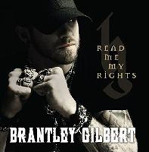 Brantley Gilbert - Read Me My Rights